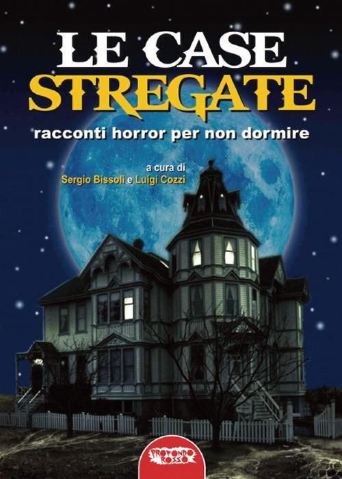 17278088723006-librolecasestregateraccontihorrorpernondormireeditoreprofondorossoanno2018