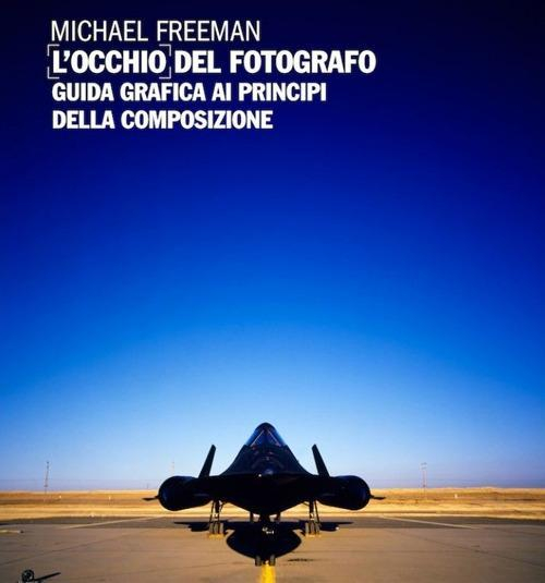 17278093559624-librolocchiodelfotografoguidagraficaaiprincipidellacomposizioneeditorelogosanno2014