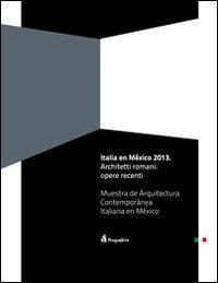 17278095704537-libroitaliaenmexico2013architettiromaniopererecentiedizillustrataeditoreprospettiveedizionianno2013