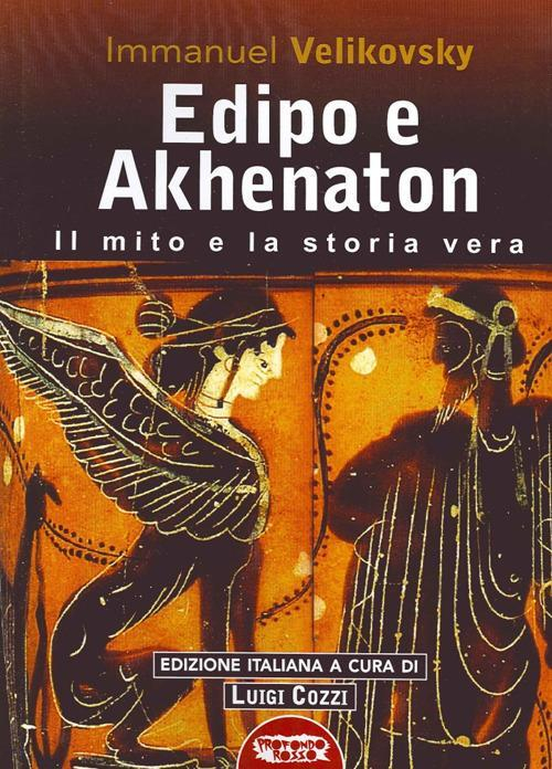 17278102151639-libroedipoeakhenatonilmitoelastoriaveraeditoreprofondorossoanno2014