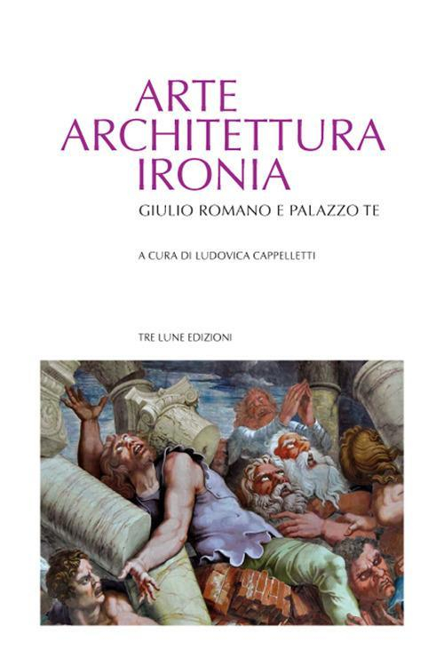 17278106601908-libroartearchitetturaironiagilulioromanoepalazzoteeditoretreluneanno2021