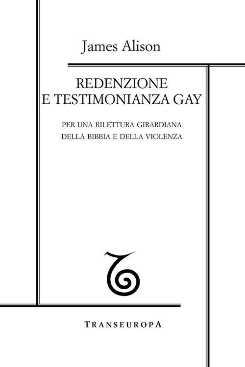 17278113677966-libroredenzioneetestimonianzagayperunariletturagirardianadellabibbiaedellaviolenzaeditoretranseuropaanno2014