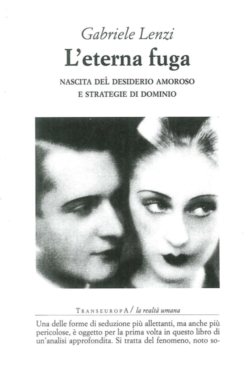 17278115492948-libroleternafuganascitadeldesiderioamorosoestrategiedidominioeditoretranseuropaanno2016