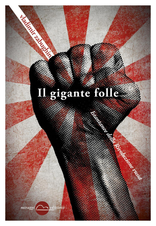 17278138963826-libroilgigantefolleistantaneedellarivoluzionerussaeditoremiraggiedizionianno2019