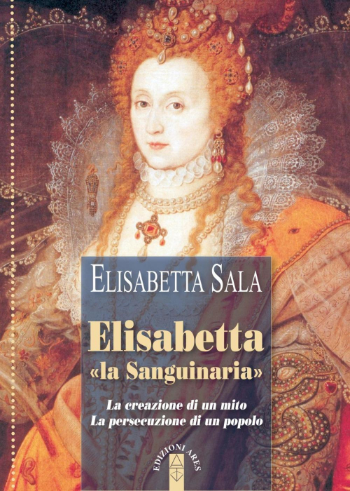 17278146722459-libroelisabettalasanguinarialacreazionediunmitolapersecuzionediunpopoloeditorearesanno2018