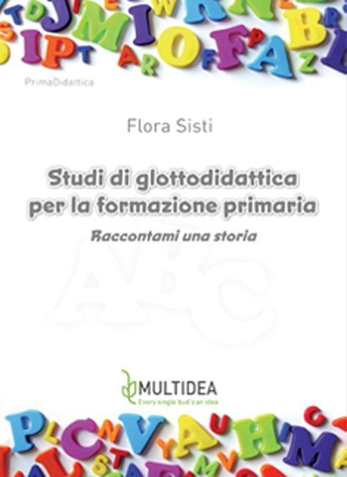 17278155156515-librostudidiglottodidatticaperlaformazioneprimariaraccontamiunastoriaeditoremultideaanno2013