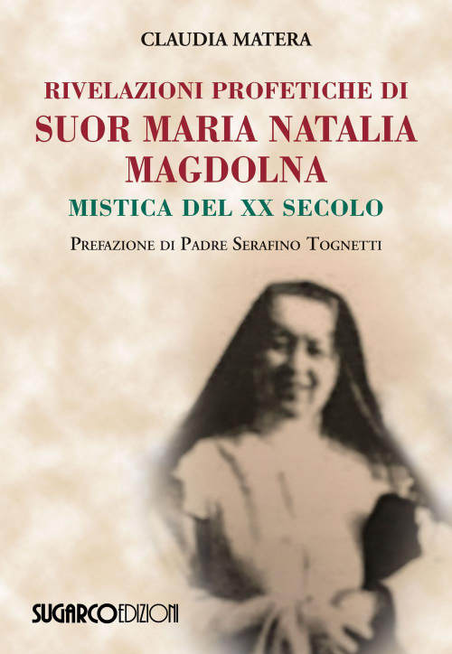 17278156763582-librorivelazioniprofetichedisuormarianataliamagdolnamisticadelxxsecoloeditoresugarcoanno2019