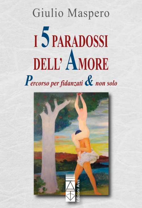 17278156794515-libroi5paradossidellamorepercorsoperfidanzatinonsoloeditorearesanno2018