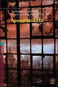 17278158625591-libroapocalissi201222variazionisuunapossibilefinedelmondoeditorebiettianno2012