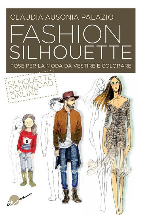 17278160309012-librofashionsilhouetteposeperlamodadavestireecolorareeditoreikonanno2016