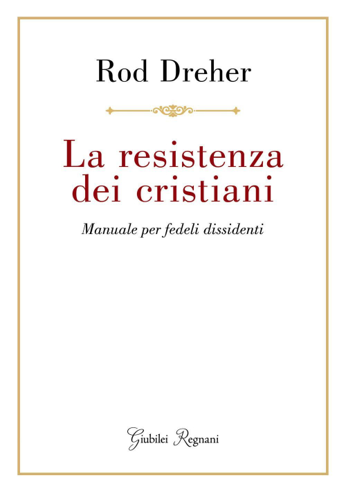 17278173508466-librolaresistenzadeicristianimanualeperfedelidissidentieditoregiubileiregnanianno2021