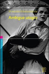 17278175588321-libroambigueutopieeditorebiettianno2010