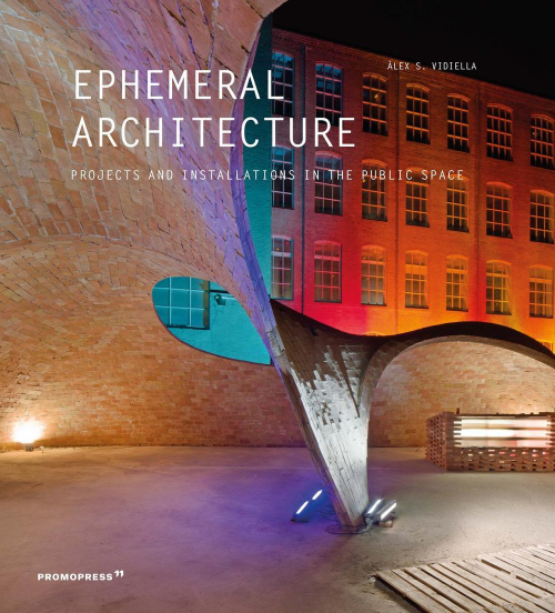 17278179556544-libroephemeralarchitectureprojectsandinstallationsinthepublicspaceedizillustrataeditorepromopressanno2020