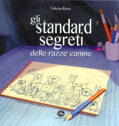 17278197107398-libroglistandardsegretidellerazzecanineeditoreedizionialteaanno2013