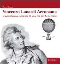 1727820121328-librovincenzolunardiaeronautalavventurusaesistenzadiuneroedelsettecentoeditorelogismaanno2011