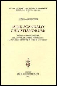 17278210749688-librosinescandalochristianorumpropostediconvivenzaebraicocristiananelxviiisecololeriflessionieruditedijohannjacobfreyeditoreolschkianno2005
