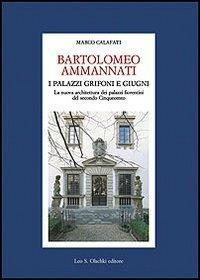 17278213743791-librobartolomeoammannatiipalazzigrifoniegiugnilanuovaarchitetturadeipalazzifiorentinidelsecondocinquecentoeditoreolschkianno2011