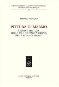 17278218609178-libropitturadimarmostoriaefortunadellepaledaltarearilievonellaromadiberninieditoreolschkianno2017