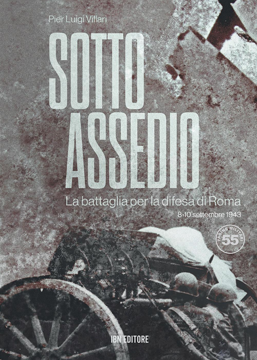 17278218919877-librosottoassediolabattagliaperladifesadiroma810settembre1943editoreibnanno2021