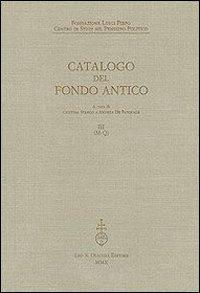 17278219842923-librofondazioneluigifirpocentrodistudisulpensieropoliticocatalogodelfondoanticovol3mqeditoreolschkianno2010