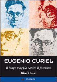 17278229707233-libroeugeniocurielillungoviaggiocontroilfascismoeditoreodradekanno2013