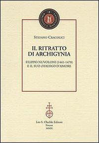 1727823932631-libroilritrattodiarchigyniafilipponuvoloni14411478eilsuodyalogodamoreeditoreolschkianno2009