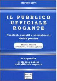 1727823961535-libroilpubblicoufficialerogantefunzionicompitieadempimentiguidapraticaeditoredifeliceeditoreanno2012