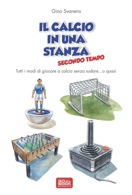 17278245207462-libroilcalcioinunastanzasecondotempoeditoregoalbookedizionianno2015