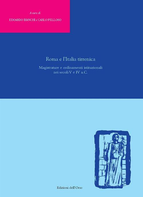 17278257831773-libroromaelitaliatirrenicamagistratureeordinamentiistituzionalineisecoliveivacedizcriticaeditoreedizionidellorsoanno2020