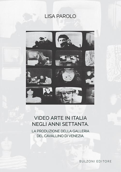 17278272965934-librovideoarteinitalianegliannisettantalaproduzionedellagalleriadelcavallinodiveneziaeditorebulzonianno2019