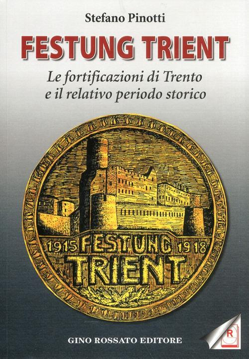 17278274163395-librofestungtrientlefortificazioniditrentoeilrelativoperiodostoricoeditorerossatoanno2011