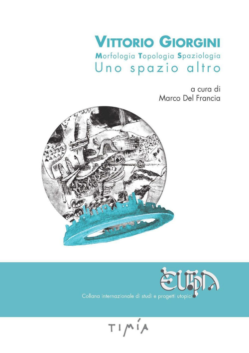 17278281205847-librovittoriogiorginimorfologiatopologiaspaziologiaunospazioaltroedizintegraleeditoretimiaanno2021