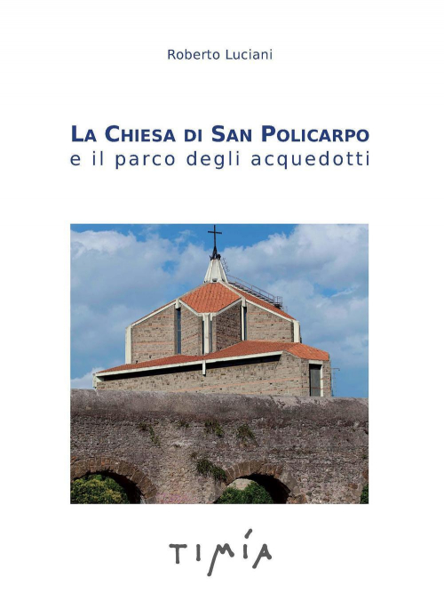 17278281254093-librolachiesadisanpolicarpoeilparcodegliacquedottieditoretimiaanno2015