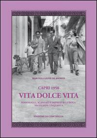17278284001023-librocapri1950vitadolcevitapersonaggiscandalieimpresesullisolanegliannicinquantaeditorelaconchigliaanno2014