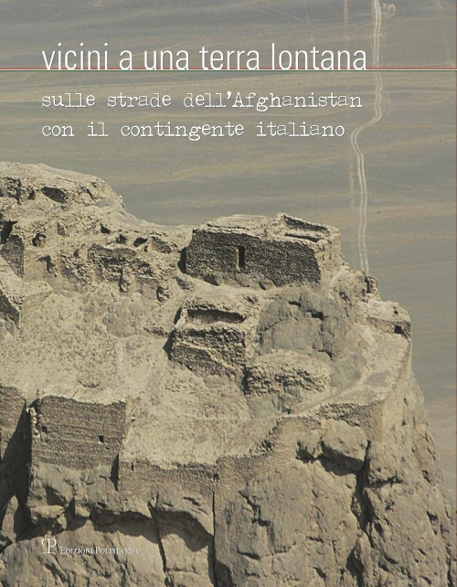 17278301433939-libroviciniaunaterralontanasullestradedellafghanistanconilcontingenteitalianoeditorepolistampaanno2012
