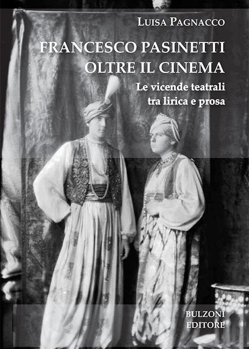 17278307557128-librofrancescopasinettioltreilcinemalevicendeteatralitraliricaepoesiaeditorebulzonianno2016