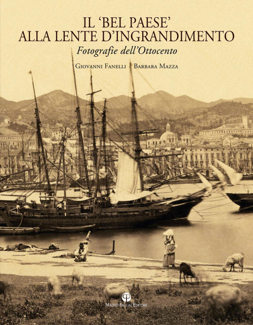 17278311505059-libroilbelpaeseallalentedingrandimentofotografiedellottocentoedizillustrataeditoremauropagliaieditoreanno2018