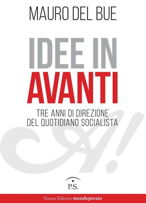 17278313387876-libroideeinavantitreannididirezionedelquotidianosocialistaeditorepsedizionianno2016