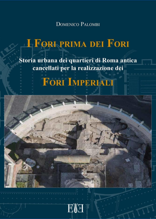 17278314244221-libroiforiprimadeiforistoriaurbanadeiquartieridiromaanticacancellatiperlarealizzazionedeiforiimperialieditoreesperaanno2016