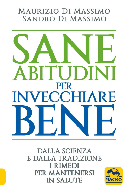1727832246538-librosaneabitudiniperinvecchiarebenedallascienzaedallatradizioneirimedipermantenersiinsaluteeditoremacroedizionianno2021