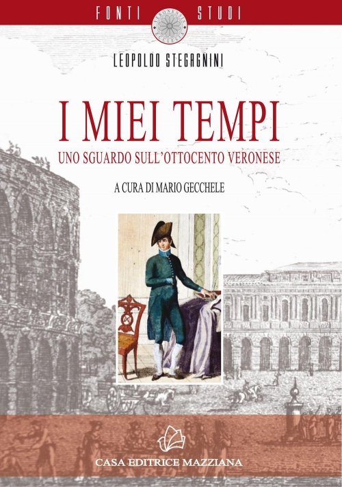 17278327472445-libroimieitempiunosguardosullottocentoveroneseeditoremazzianaanno2018