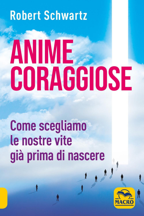 17278328293911-libroanimecoraggiosecomescegliamolenostrevitegiaprimadinascereeditoremacroedizionianno2021