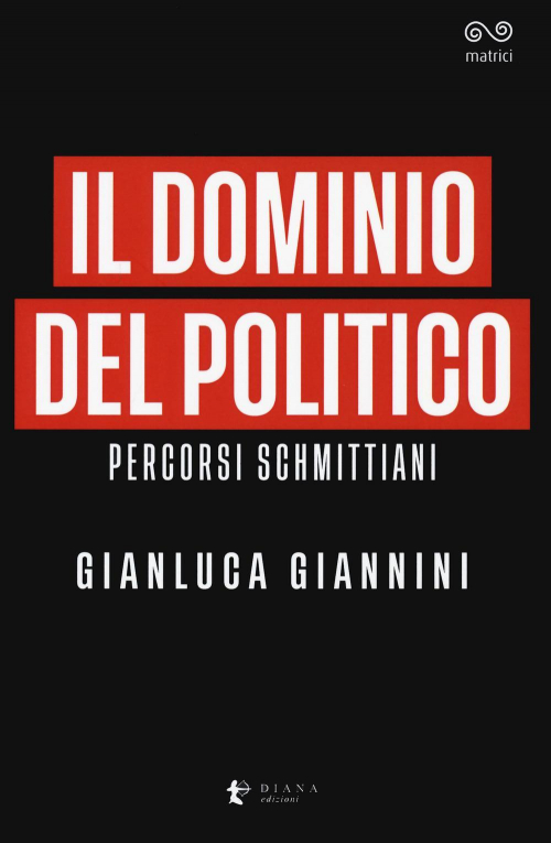 17278369153284-libroildominiodelpoliticopercorsischmittianieditoredianaedizionianno2020