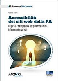 17278440786485-libroaccessibilitadeisitiwebdellaparequisitiebestpracticepergarantireatuttiinformazionieservizieditoreapogeoeducationanno2014