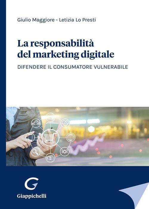 17278443107573-librolaresponsabilitadelmarketingdigitaledifendereilconsumatorevulnerabileeditoregiappichellianno2022
