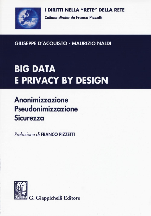 17278444280763-librobigdataeprivacybydesignanonimizzazionepseudonimizzazionesicurezzaconcontenutodigitaleperdownloadeaccessoonlineeditoregiappichellianno2017