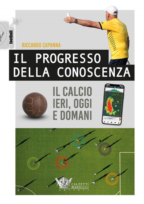 17278445822005-libroilprogressodellaconoscenzailcalcioierioggiedomanieditorecalzettimariuccianno2022
