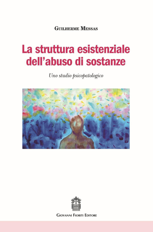 1727844587538-librolastrutturaesistenzialedellabusodisostanzeunostudiopsicopatologicoeditoregiovannifioritieditoreanno2022