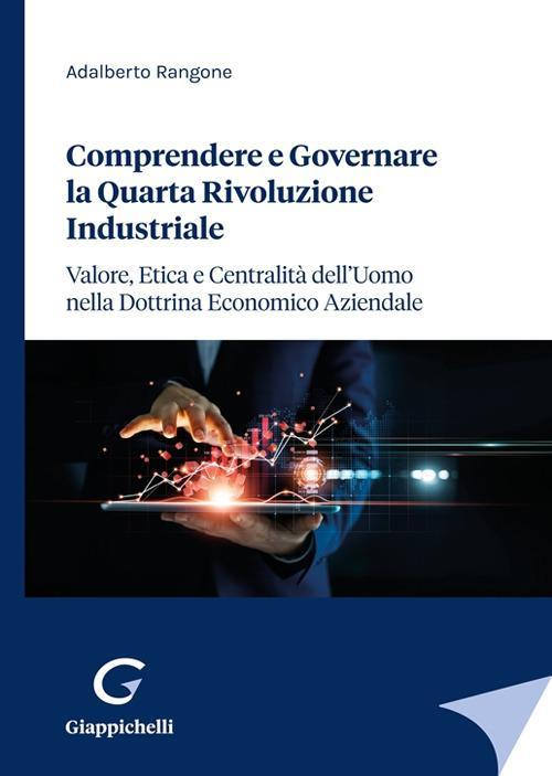 17278447205323-librocomprendereegovernarelaquartarivoluzioneindustrialevaloreeticaecentralitadelluomonelladottrinaeconomicoaziendaleeditoregiappichellianno2022