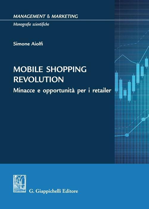 17278447474637-libromobileshoppingrevolutionminacceeopportunitaperiretailereditoregiappichellianno2021